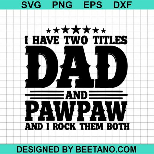 Two Titles Dad And Pawpaw Svg
