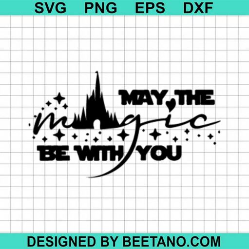 May The Magic Be With You Svg