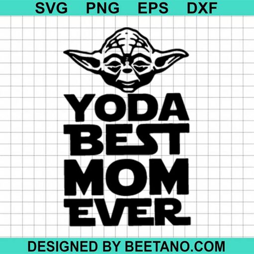 Yoda Best Mom Ever Svg