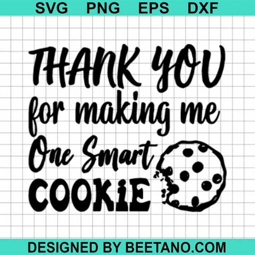 Making Me One Smart Cookie Svg