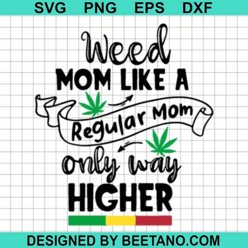 Weed Mom Like A Regular Mom Svg
