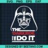 The Darkside Made Me Do It Svg