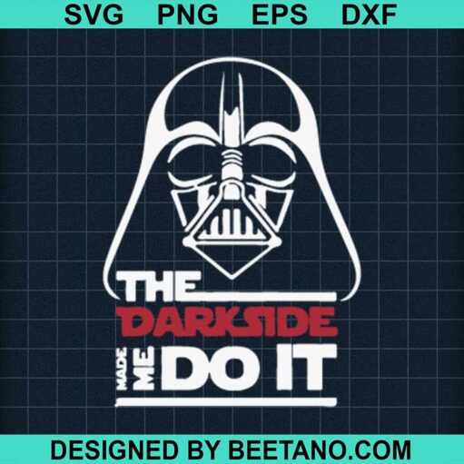 The Darkside Made Me Do It Svg