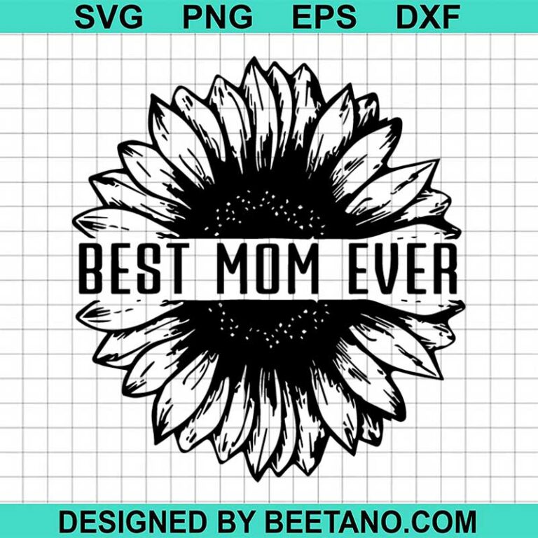 Sunflower Best Mom Ever SVG, Best Mom Ever SVG, Sunflower SVG