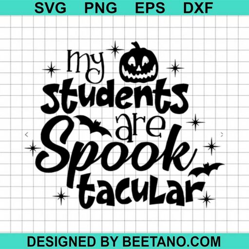 My Students Are Spooktacular Svg