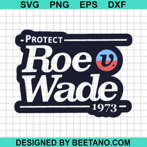 Protect Roe V Wade 1973 Svg