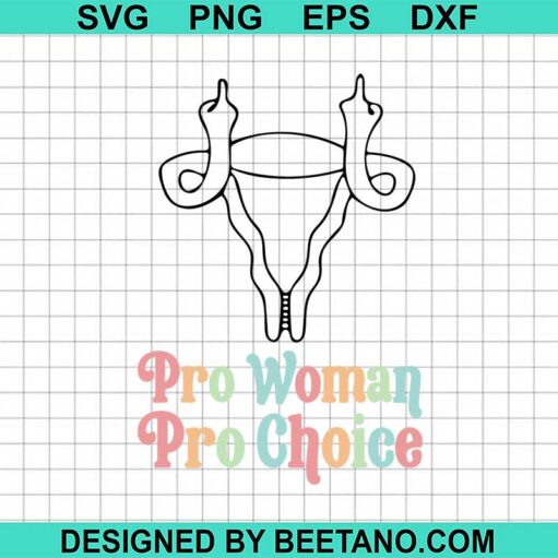 Pro Woman Pro Choice Svg