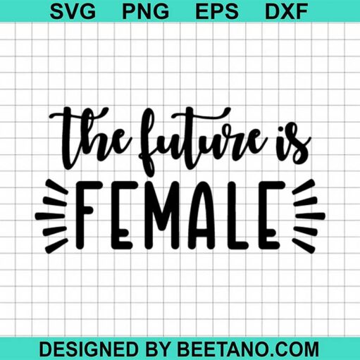 The Future Is Female Svg