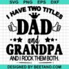 I Have Two Titles Dad And Grandpa Svg