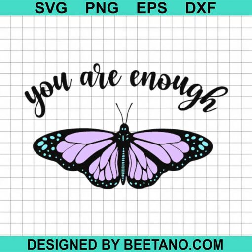 Butterfly You Are Enough Svg