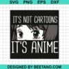 It'S Not Cartoons It'S Anime Svg