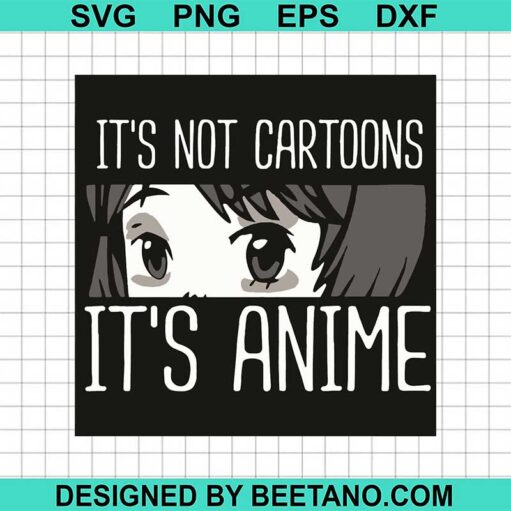 It'S Not Cartoons It'S Anime Svg