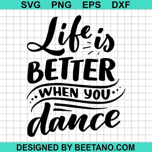 Life Is Better When You Dance Svg