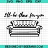 I'Ll Be There For You Svg