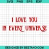 I Love You In Every Universe Svg