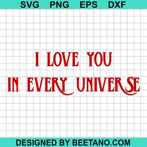I Love You In Every Universe Svg