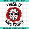 I Wish It Was Friday Svg