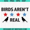 Birds Aren'T Real Svg