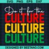 Do It For The Culture Svg