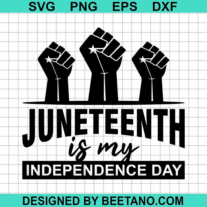 Juneteenth Is My Independence Day SVG, Black History SVG, Juneteenth SVG