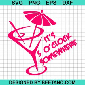 It's 5 O'clock Somewhere SVG, Drinking Clock SVG, Summer SVG