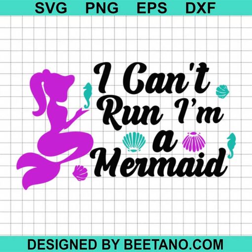 I Can'T Run I'M A Mermaid Svg