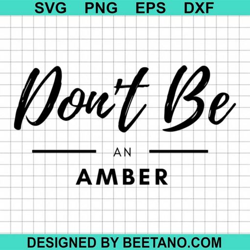 Don'T Be An Amber Svg