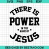 There Is Power In The Name Of Jesus Svg