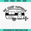 We Sleep Around Camper Svg