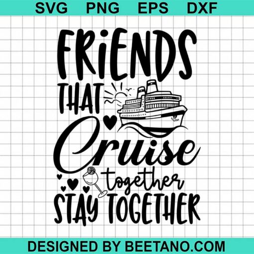 Friends That Cruise Together Svg