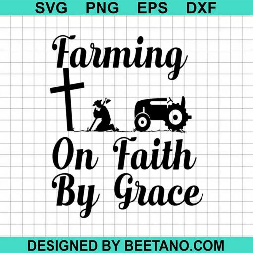 Farming On Faith By Grace Svg