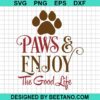 Paws Enjoy The Good Life Svg