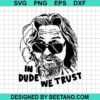 In Dude We Trust Svg