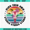 Mind Your Own Uterus Svg