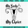 Uterus My Body My Choice Svg