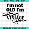 Im Not Old Im Vintage Svg