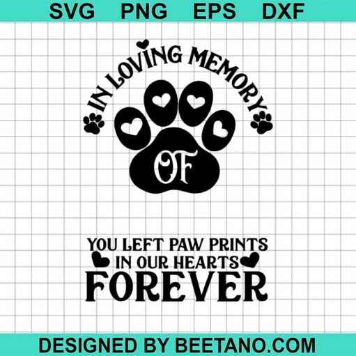 You Left Paw Prints In Your Hearts Forever Svg