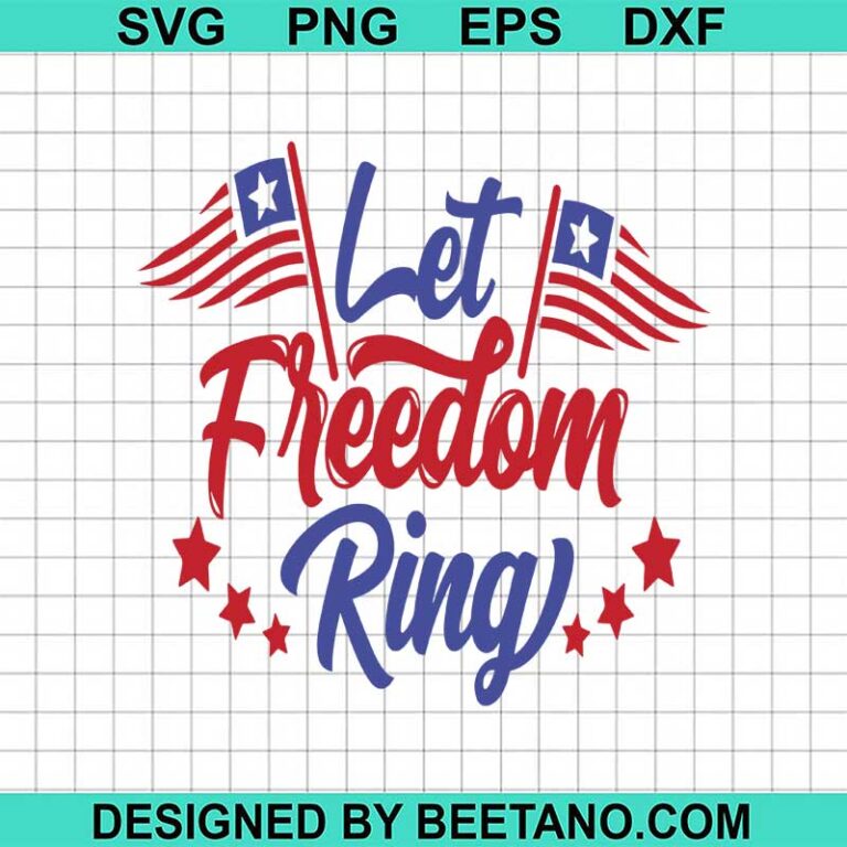 Let Freedom Ring Svg Th Of July Svg Patriotic Day Svg