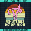 Vintage No Uterus No Opinion Svg