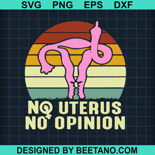 Vintage No Uterus No Opinion Svg