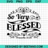 So Very Blessed Svg