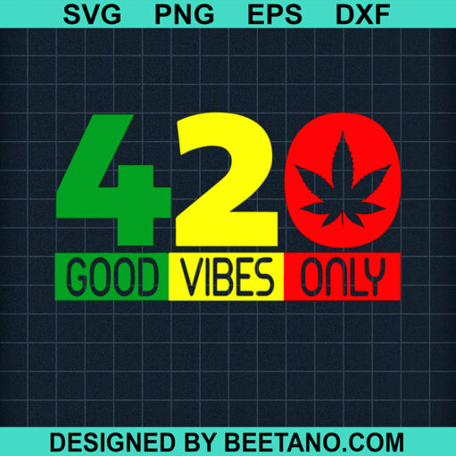 420 Good Vibes Only SVG, Weed SVG, Cannabis Vibes SVG