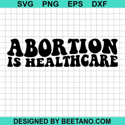 Abortion Is Healthcare Svg
