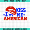 Kiss Me I'M American Svg