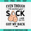 Even Though I'M Not From Your Sack Svg