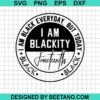 I Am Blackity Juneteenth Svg