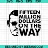 Fifteen Dollars On The Way Svg