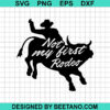 Not My First Rodeo Svg