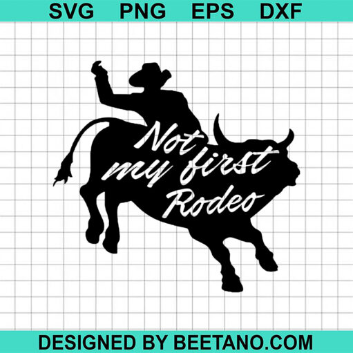 Not My First Rodeo Svg