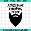 Beards Make Everything Better Svg